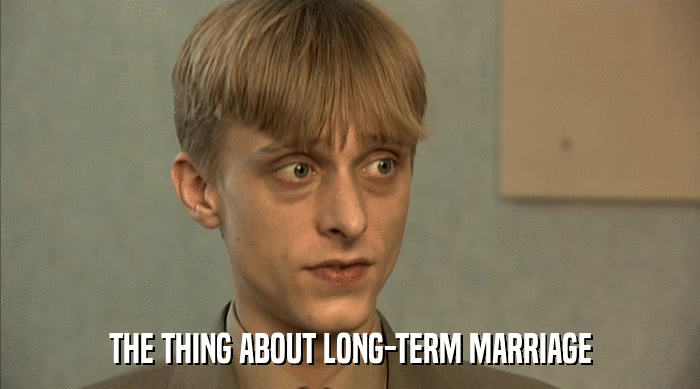THE THING ABOUT LONG-TERM MARRIAGE  
