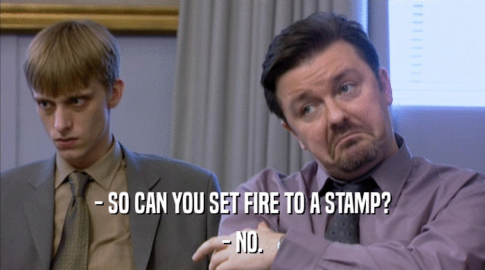 - SO CAN YOU SET FIRE TO A STAMP? - NO. 