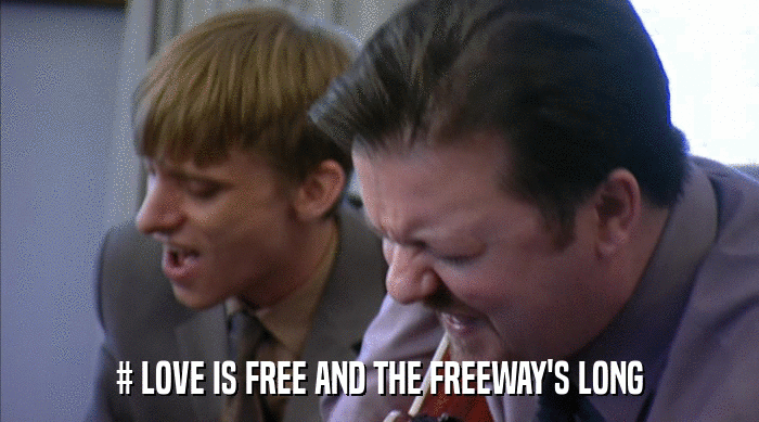# LOVE IS FREE AND THE FREEWAY'S LONG  