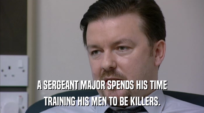 A SERGEANT MAJOR SPENDS HIS TIME TRAINING HIS MEN TO BE KILLERS. 