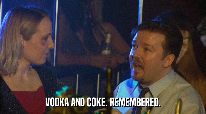 VODKA AND COKE. REMEMBERED.  