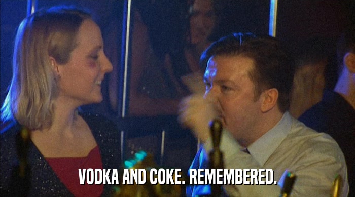 VODKA AND COKE. REMEMBERED.  