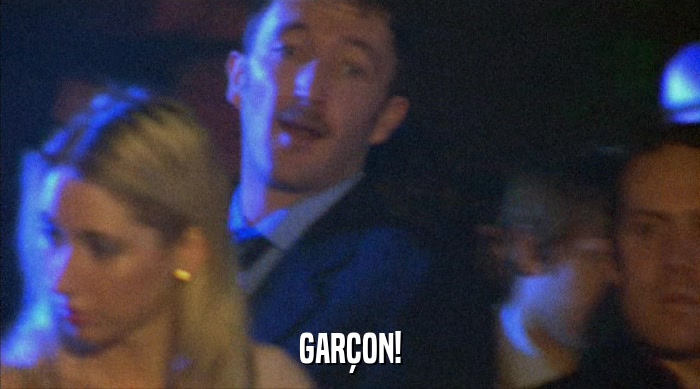 GARçON!  