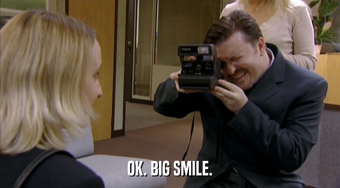 OK. BIG SMILE.  