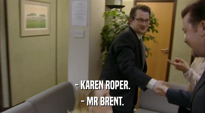 - KAREN ROPER. - MR BRENT. 