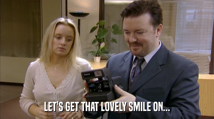 LET'S GET THAT LOVELY SMILE ON...  