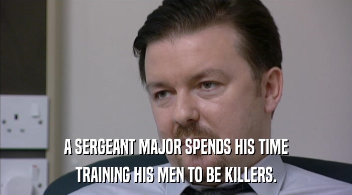 A SERGEANT MAJOR SPENDS HIS TIME TRAINING HIS MEN TO BE KILLERS. 