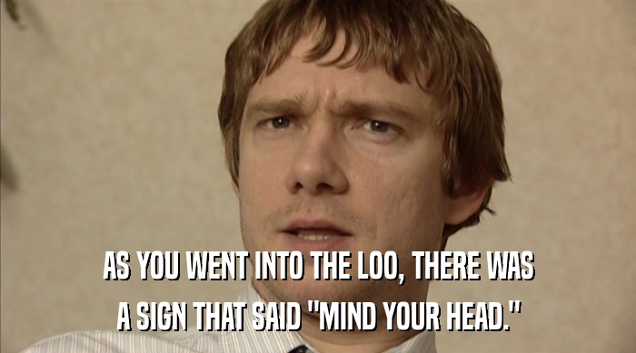 AS YOU WENT INTO THE LOO, THERE WAS A SIGN THAT SAID 