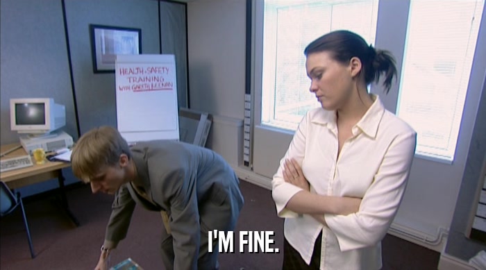 I'M FINE.  