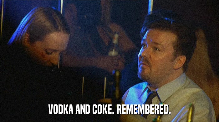 VODKA AND COKE. REMEMBERED.  