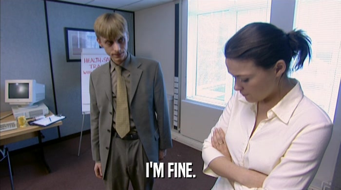 I'M FINE.  