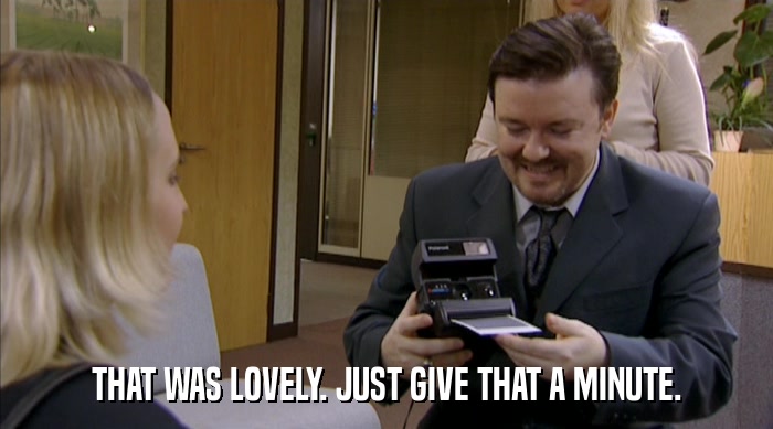 THAT WAS LOVELY. JUST GIVE THAT A MINUTE.  