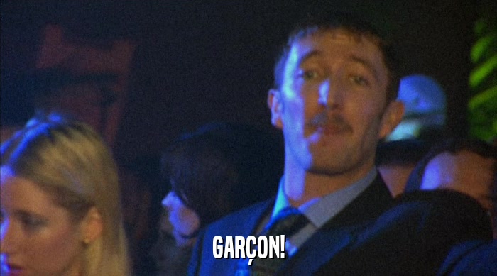 GARçON!  
