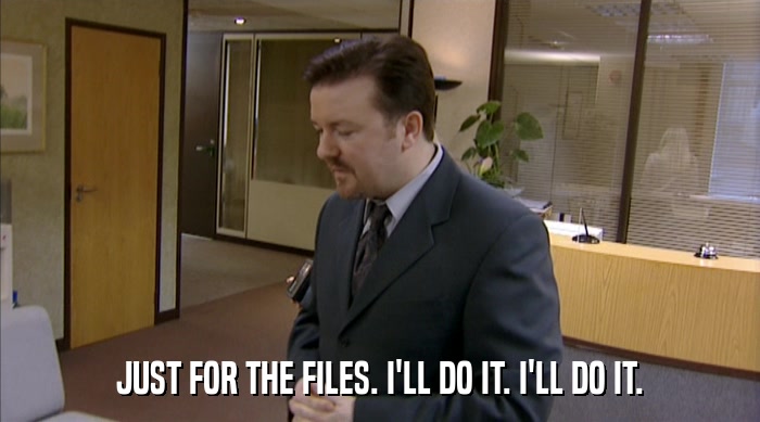 JUST FOR THE FILES. I'LL DO IT. I'LL DO IT.  