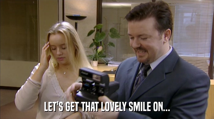 LET'S GET THAT LOVELY SMILE ON...  