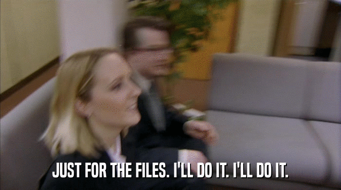 JUST FOR THE FILES. I'LL DO IT. I'LL DO IT.  