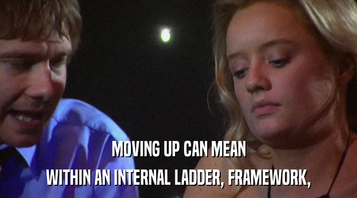 MOVING UP CAN MEAN WITHIN AN INTERNAL LADDER, FRAMEWORK, 