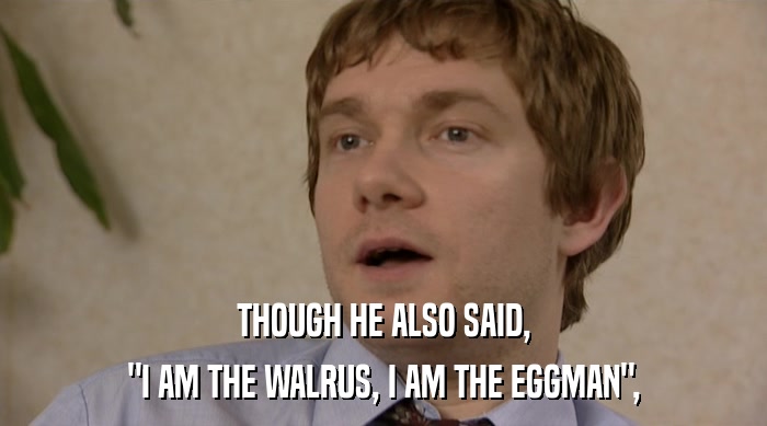 THOUGH HE ALSO SAID, 