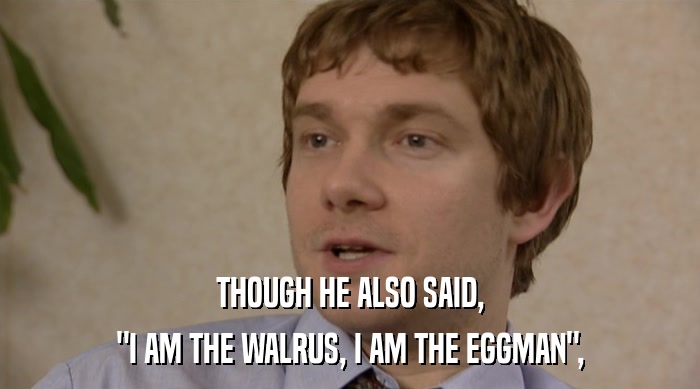 THOUGH HE ALSO SAID, 