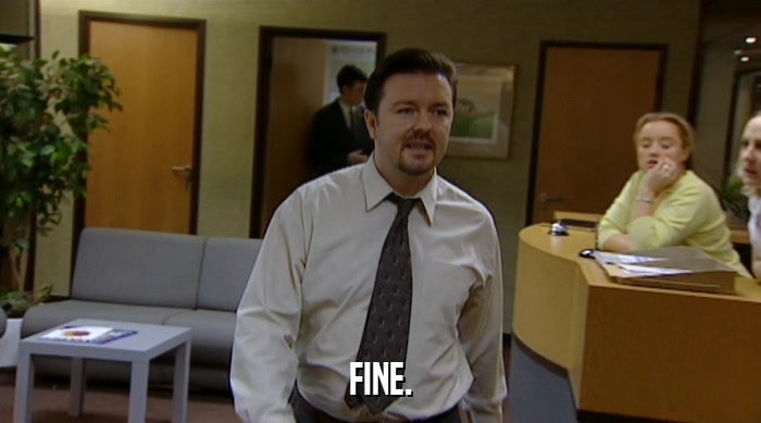 FINE.  