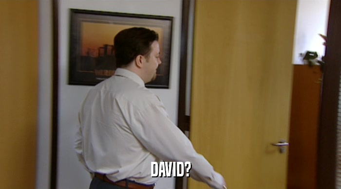 DAVID?  