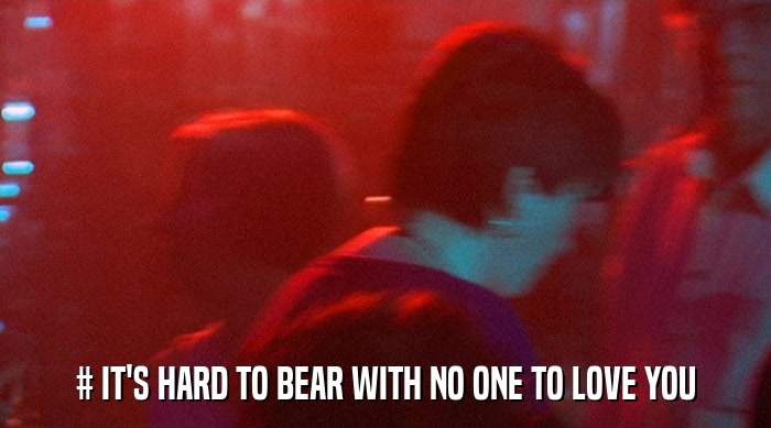 # IT'S HARD TO BEAR WITH NO ONE TO LOVE YOU  