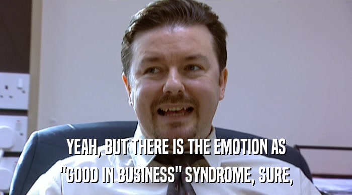 YEAH, BUT THERE IS THE EMOTION AS 