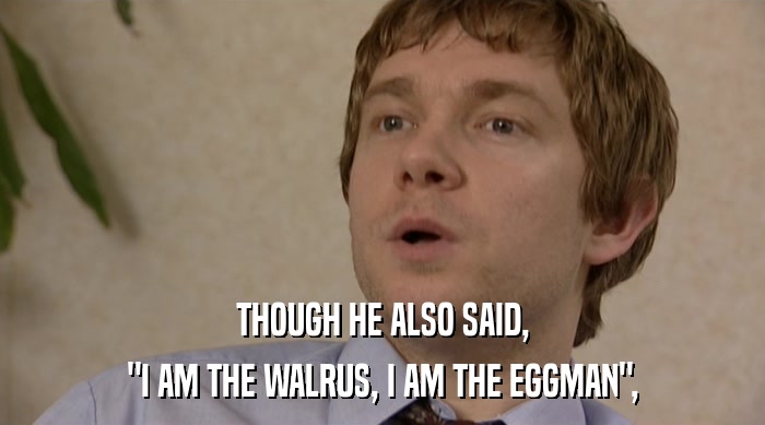 THOUGH HE ALSO SAID, 