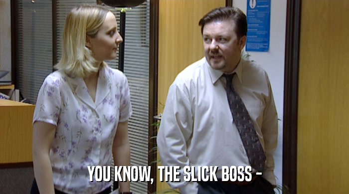 YOU KNOW, THE SLICK BOSS -  