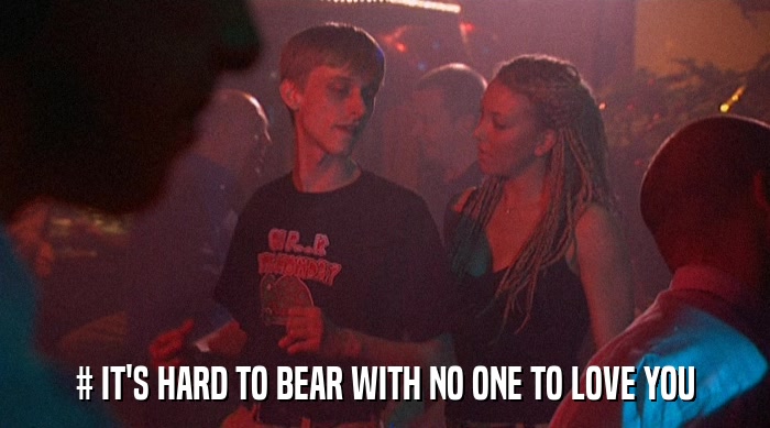 # IT'S HARD TO BEAR WITH NO ONE TO LOVE YOU  