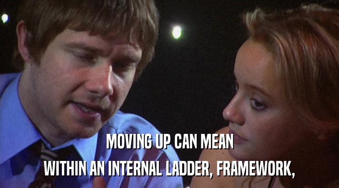 MOVING UP CAN MEAN WITHIN AN INTERNAL LADDER, FRAMEWORK, 