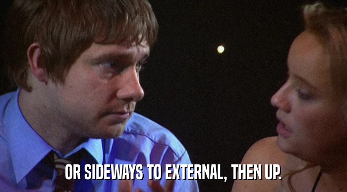 OR SIDEWAYS TO EXTERNAL, THEN UP.  