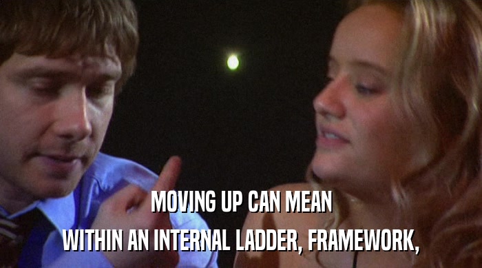 MOVING UP CAN MEAN WITHIN AN INTERNAL LADDER, FRAMEWORK, 