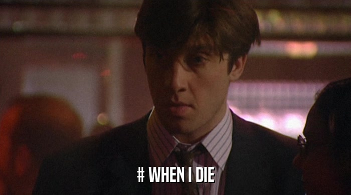 # WHEN I DIE  