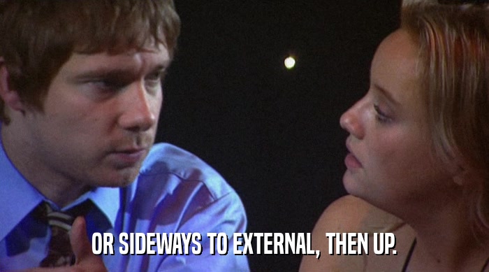 OR SIDEWAYS TO EXTERNAL, THEN UP.  