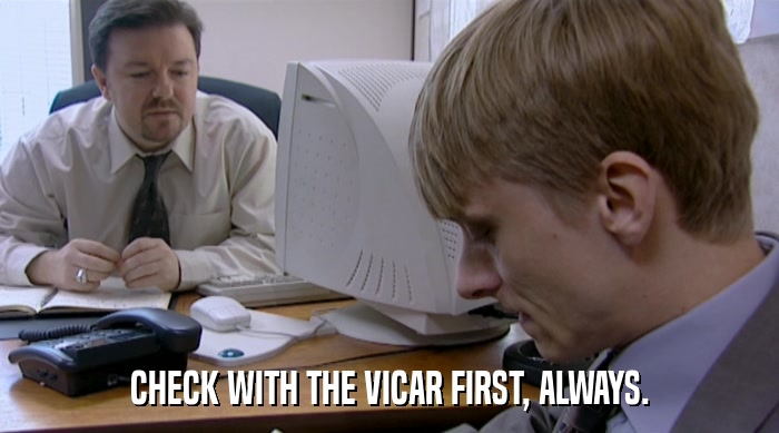 CHECK WITH THE VICAR FIRST, ALWAYS.  