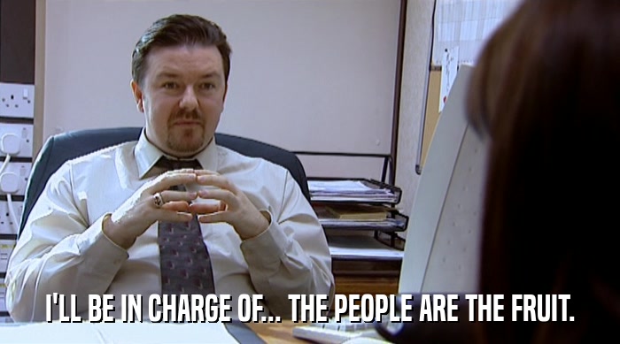 I'LL BE IN CHARGE OF... THE PEOPLE ARE THE FRUIT.  
