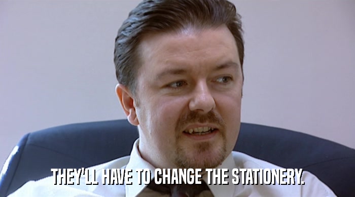 THEY'LL HAVE TO CHANGE THE STATIONERY.  