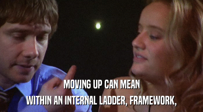 MOVING UP CAN MEAN WITHIN AN INTERNAL LADDER, FRAMEWORK, 