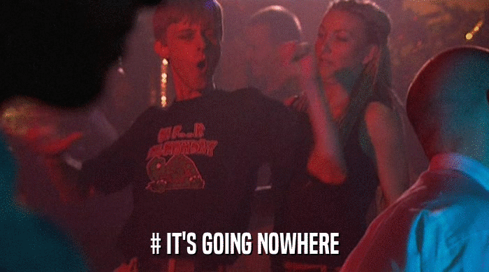 # IT'S GOING NOWHERE  