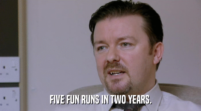 FIVE FUN RUNS IN TWO YEARS.  