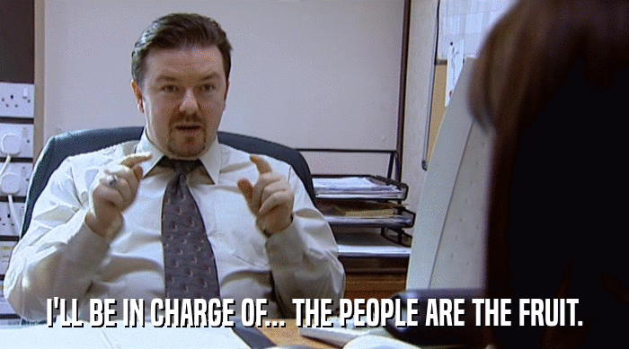 I'LL BE IN CHARGE OF... THE PEOPLE ARE THE FRUIT.  