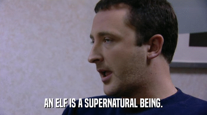 AN ELF IS A SUPERNATURAL BEING.  