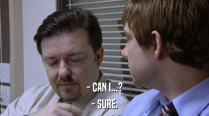 - CAN I...? - SURE. 