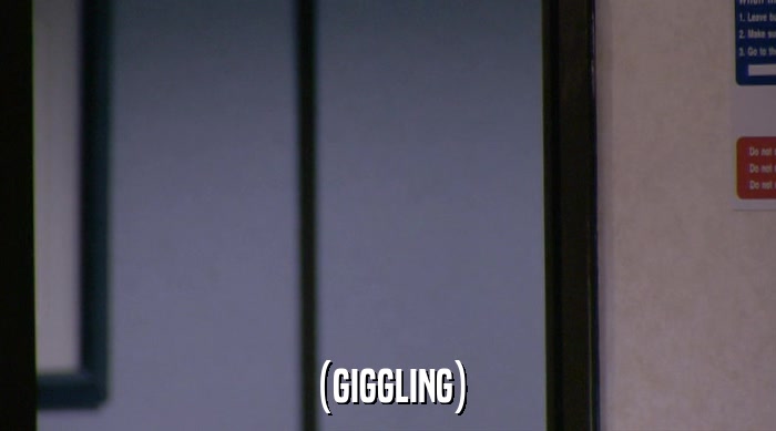 (GIGGLING)  