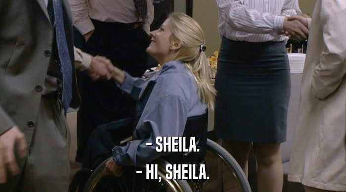 - SHEILA. - HI, SHEILA. 