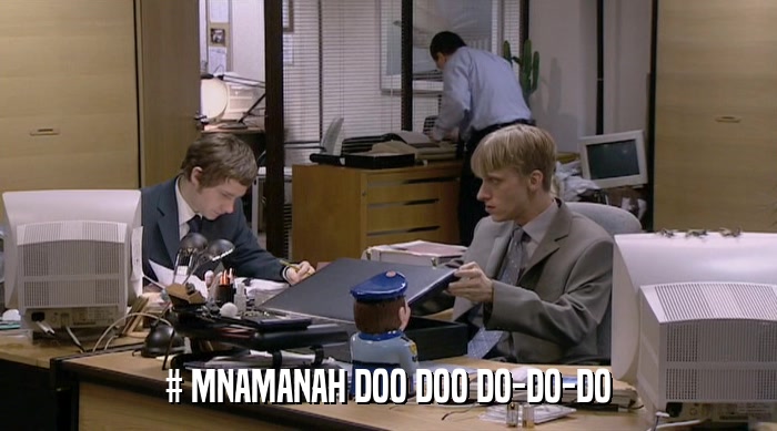 # MNAMANAH DOO DOO DO-DO-DO  