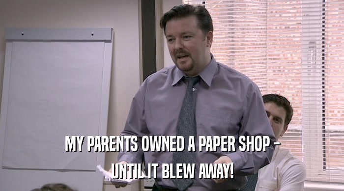 MY PARENTS OWNED A PAPER SHOP - UNTIL IT BLEW AWAY! 