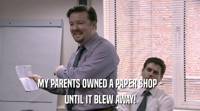 MY PARENTS OWNED A PAPER SHOP - UNTIL IT BLEW AWAY! 