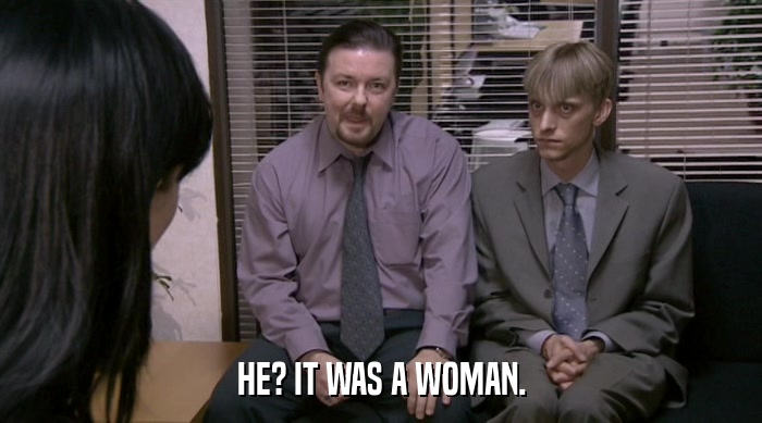 HE? IT WAS A WOMAN.  
